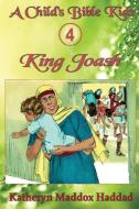 King Joash di Katheryn Maddox Haddad edito da Katheryn Maddox Haddad