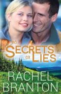 No Secrets or Lies di Rachel Branton edito da BRIGHAM DISTRIBUTING