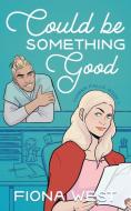 Could Be Something Good: A Small Town Ro di FIONA WEST edito da Lightning Source Uk Ltd