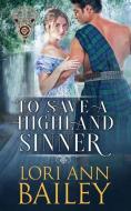 To Save a Highland Sinner di Lori Ann Bailey edito da LIGHTNING SOURCE INC