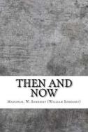 Then and Now di W. Somerset Maugham edito da Createspace Independent Publishing Platform