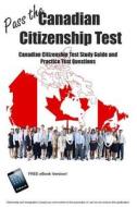 Pass the Canadian Citizenship Test! Canadian Citizenship Test Study Guide and Practice Test Questions di Blue Butterfly Books edito da Blue Butterfly Books
