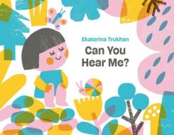 Can You Hear Me? di Ekaterina Trukhan edito da MILY WAY