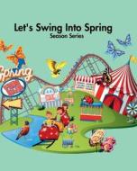 Let's Swing Into Spring di Ann Asieba edito da Annette