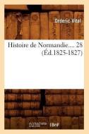 Histoire de Normandie. Tome 28 (Éd.1825-1827) di Vitalis Ordericus edito da Hachette Livre - Bnf