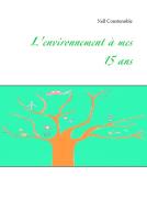 L'environnement à mes 15 ans di Nell Coustenoble edito da Books on Demand