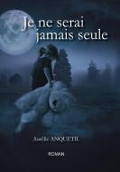 Je ne serai jamais seule di Aurélie Anquetil edito da Books on Demand