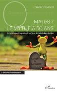 Mai 68 ? Le mythe a 50 ans di Frédéric Gobert edito da Editions L'Harmattan