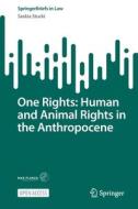 One Rights: Human and Animal Rights in the Anthropocene di Saskia Stucki edito da Springer International Publishing
