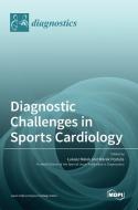 Diagnostic Challenges in Sports Cardiology edito da MDPI AG
