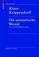 Die Semantische Wende: Eine Neue Grundlage Fur Design di Klaus Krippendorff edito da Birkhauser