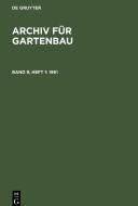 Archiv für Gartenbau, Band 9, Heft 1, Archiv für Gartenbau (1961) di NO CONTRIBUTOR edito da De Gruyter