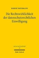 Die Rechtswirklichkeit der datenschutzrechtlichen Einwilligung di Robert Rothmann edito da Mohr Siebeck GmbH & Co. K