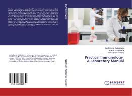 Practical Immunology A Laboratory Manual di Senthilkumar Balakrishnan, Karthik Kaliaperumal, Senbagam Duraisamy edito da LAP Lambert Academic Publishing