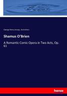Shamus O'Brien di George Henry Jessop, And Others edito da hansebooks