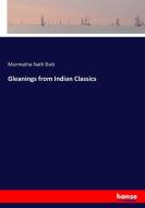 Gleanings from Indian Classics di Manmatha Nath Dutt edito da hansebooks