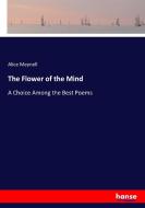 The Flower of the Mind di Alice Meynell edito da hansebooks