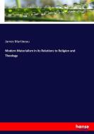 Modern Materialism in its Relations to Religion and Theology di James Martineau edito da hansebooks