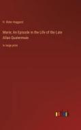 Marie; An Episode in the Life of the Late Allan Quatermain di H. Rider Haggard edito da Outlook Verlag