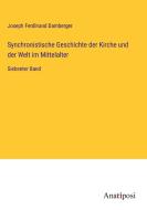 Synchronistische Geschichte der Kirche und der Welt im Mittelalter di Joseph Ferdinand Damberger edito da Anatiposi Verlag