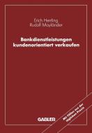 Bankdienstleistungen kundenorientiert verkaufen di Erich Herrling, Rudolf Mayländer edito da Gabler Verlag
