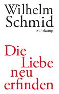 Die Liebe neu erfinden di Wilhelm Schmid edito da Suhrkamp Verlag AG