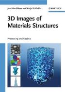 3D Images of Materials Structures di Joachim Ohser, Katja Schladitz edito da Wiley VCH Verlag GmbH