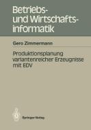 Produktionsplanung variantenreicher Erzeugnisse mit EDV di Gero Zimmermann edito da Springer Berlin Heidelberg