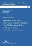 Agricultural Trade Policy Reforms and Trade Liberalisation in the Mediterranean Basin di Aikaterini Kavallari edito da Lang, Peter GmbH