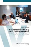 Erwachsenenbildung in der Volkshochschule di Günther Dichatschek edito da AV Akademikerverlag