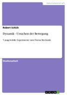 Dynamik - Ursachen der Bewegung di Robert Schich edito da GRIN Publishing