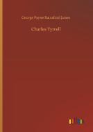 Charles Tyrrell di George Payne Rainsford James edito da Outlook Verlag