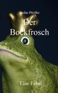 Der Bockfrosch di Stefan Pfeiffer edito da Books on Demand