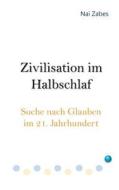 Zivilisation im Halbschlaf di Nai Zabes edito da Books on Demand