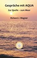 Gespräche mit AQUA di Richard J. Wagner edito da tredition