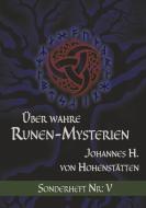 Über wahre Runen-Mysterien: V di Johannes H. von Hohenstätten edito da Books on Demand