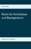 Recht für Architekten und Bauingenieure di Dirk R. Wühr edito da Books on Demand