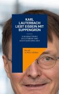 Karl Lauterbach liebt Eisbein mit Suppengrün di Herold Zu Moschdehner edito da Books on Demand