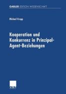 Kooperation und Konkurrenz in Prinzipal-Agent-Beziehungen di Michael Krapp edito da Deutscher Universitätsverlag