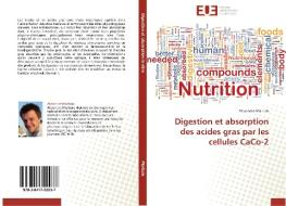 Digestion et absorption des acides gras par les cellules CaCo-2 di Alexandre Marbaix edito da Editions universitaires europeennes EUE
