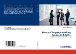 Theory of language teaching. Language didactics di Radislav Millrood edito da LAP Lambert Acad. Publ.