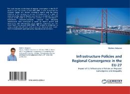 Infrastructure Policies and Regional Convergence in the EU-27 di Matteo Volpone edito da LAP Lambert Acad. Publ.