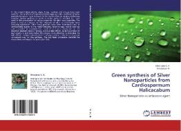 Green synthesis of Silver Nanoparticles from Cardiospermum Halicacabum di Niranjana V. A., Anbarasan B. edito da LAP Lambert Academic Publishing