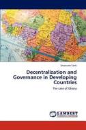 Decentralization and Governance in Developing Countries di Emanuele Santi edito da LAP Lambert Academic Publishing