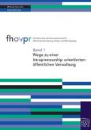 Wege zu einer intrapreneurship orientierten öffentlichen Verwaltung edito da Europäischer Hochschulverlag