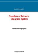 Founders of Eritrea's Education System edito da Bildungstransfer