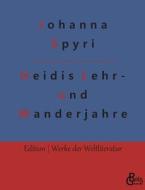 Heidis Lehr- und Wanderjahre di Johanna Spyri edito da Gröls Verlag