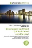 Birmingham Northfield (uk Parliament Constituency) edito da Vdm Publishing House