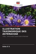 ILLUSTRATION TAXONOMIQUE DES ASTERACEAE di Usha S S edito da Editions Notre Savoir