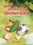 Stop Complaining, Chicken Little di Jan L. Coates edito da CARAMEL TREE READERS